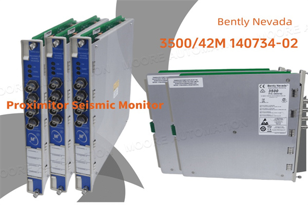 Moniteur sismique de proximité Bently Nevada 3500/42M 140734-02 : une solution de précision pour la surveillance des vibrations industrielles